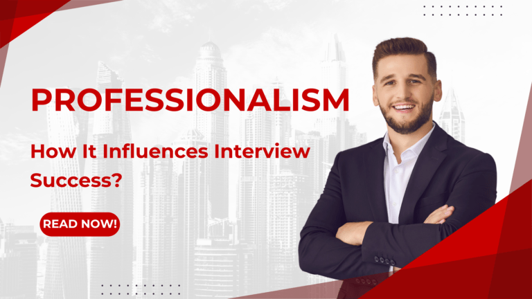 Professionalism: How It Influences Interview Success?