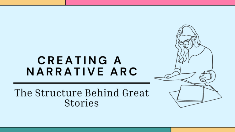 Creating a Narrative Arc: The Structure Behind Great Stories