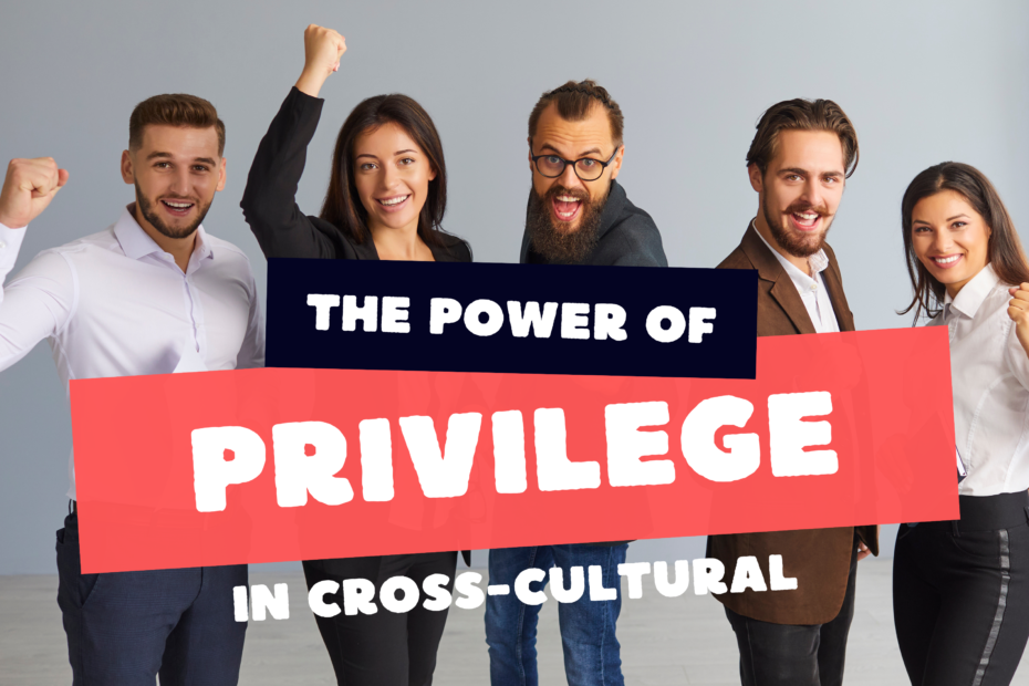 Privilege in Cross-Cultural